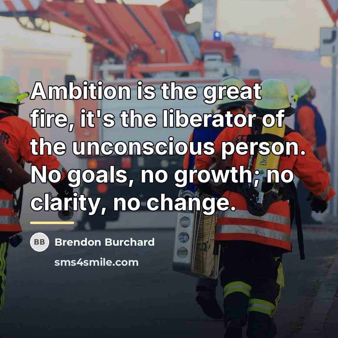 “Ambition is the great fire, it's the liberator of the…” quote by Brendon Burchard