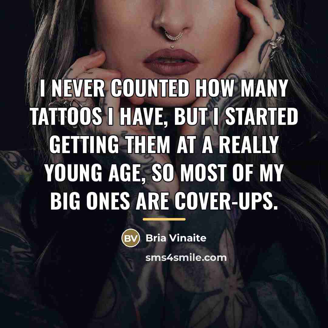 “I never counted how many tattoos I have, but I…” quote by Bria Vinaite