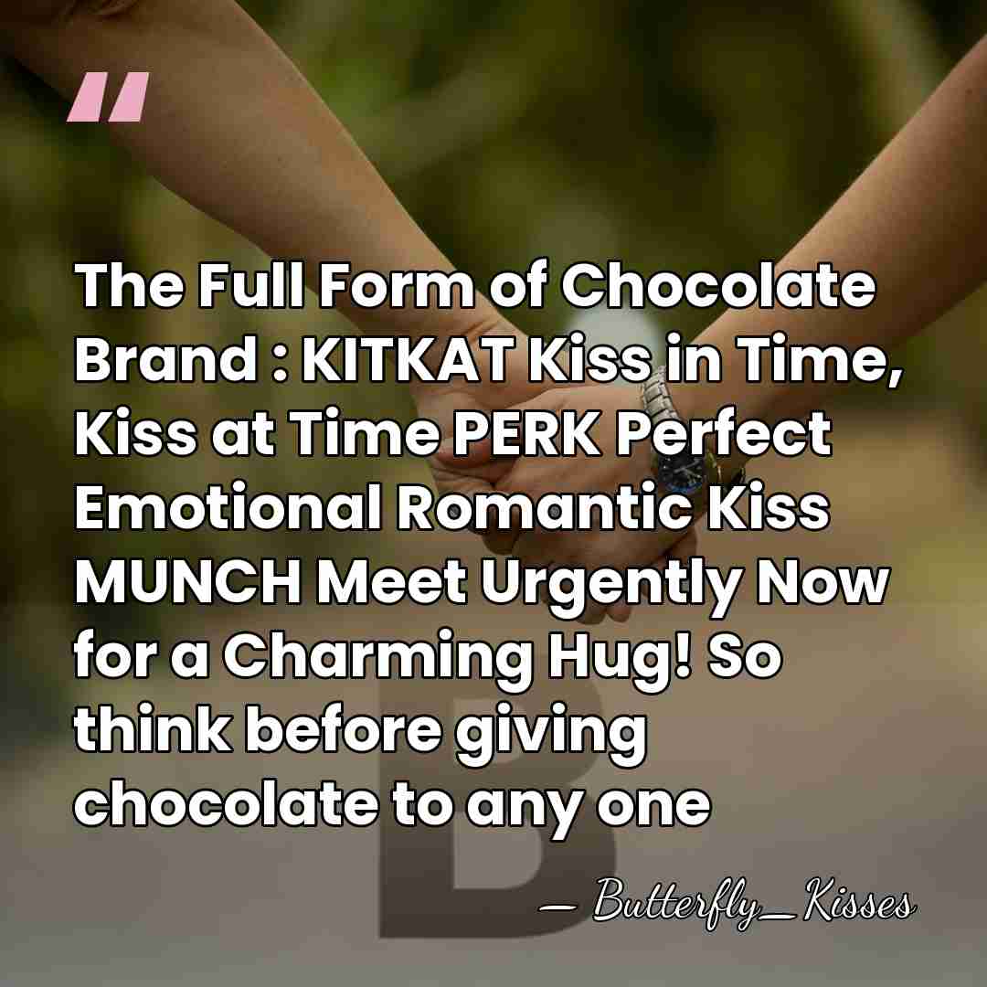 The Full Form of Chocolate Brand : KITKAT Kiss in Time, Kiss&hellip; - Butterfly_Kisses