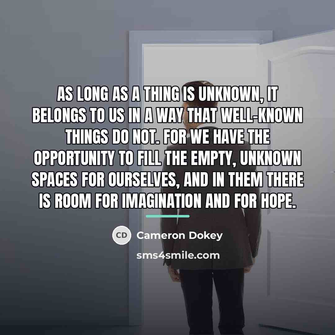 “As long as a thing is unknown, it belongs to…” quote by Cameron Dokey