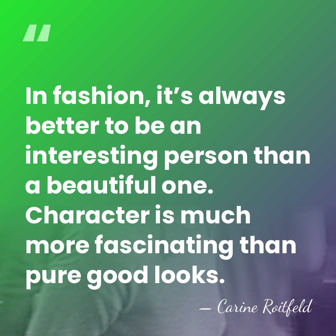In fashion, it’s always better to be an interesting person than a&hellip; - Carine Roitfeld