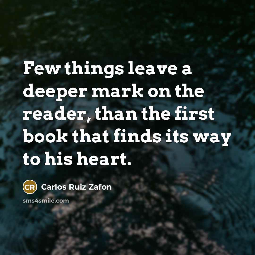“Few things leave a deeper mark on the reader, than…” quote by Carlos Ruiz Zafon