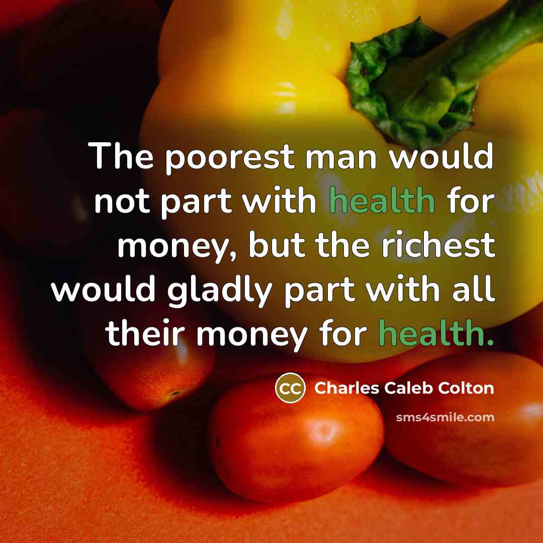 “The poorest man would not part with health for money,…” quote by Charles Caleb Colton