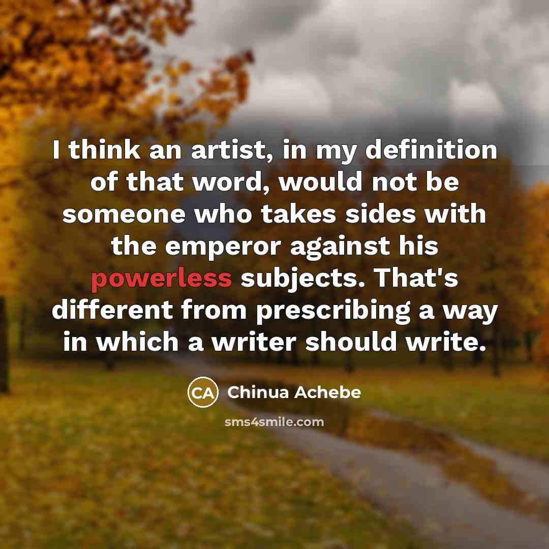 “I think an artist, in my definition of that word,…” quote by Chinua Achebe