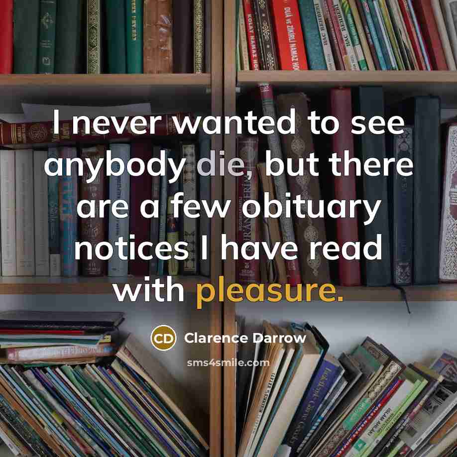 “I never wanted to see anybody die, but there are…” quote by Clarence Darrow