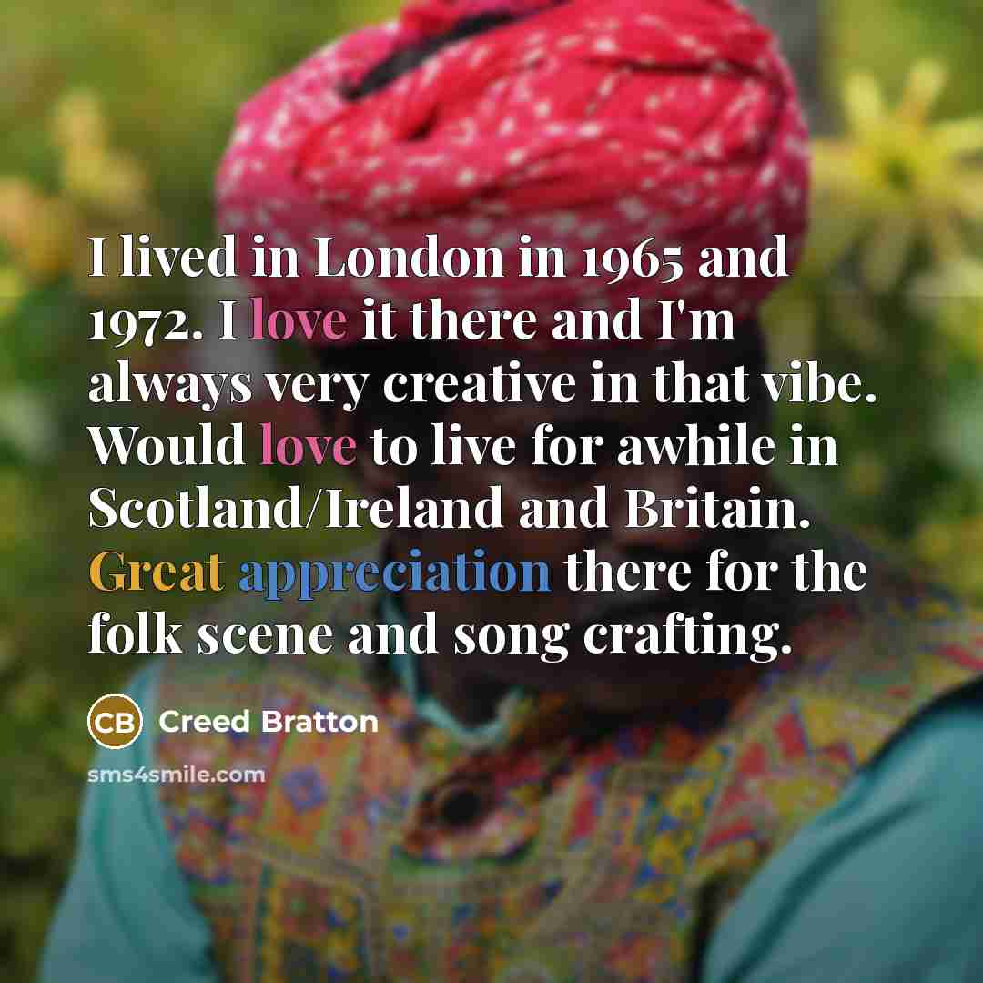 “I lived in London in 1965 and 1972. I love…” quote by Creed Bratton