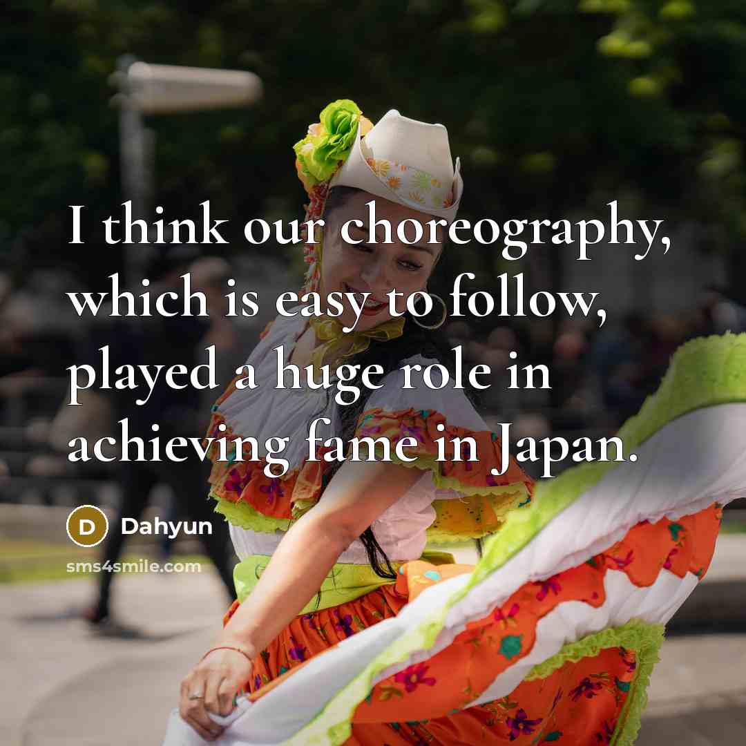 “I think our choreography, which is easy to follow, played…” quote by Dahyun