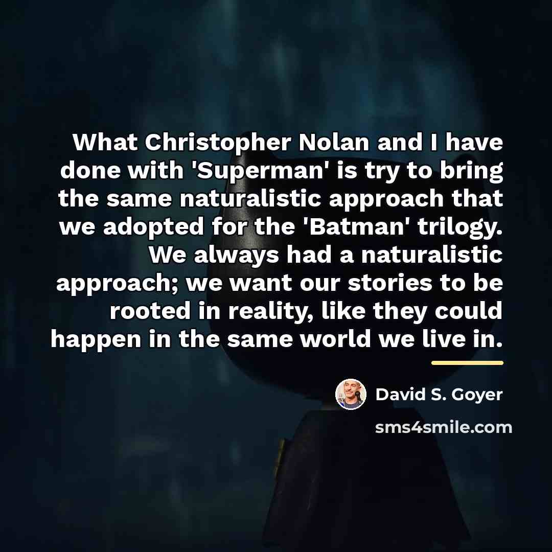 “What Christopher Nolan and I have done with 'Superman' is…” quote by David S. Goyer