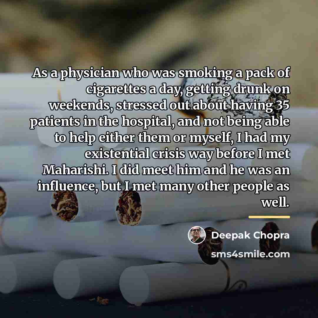 “As a physician who was smoking a pack of cigarettes…” quote by Deepak Chopra