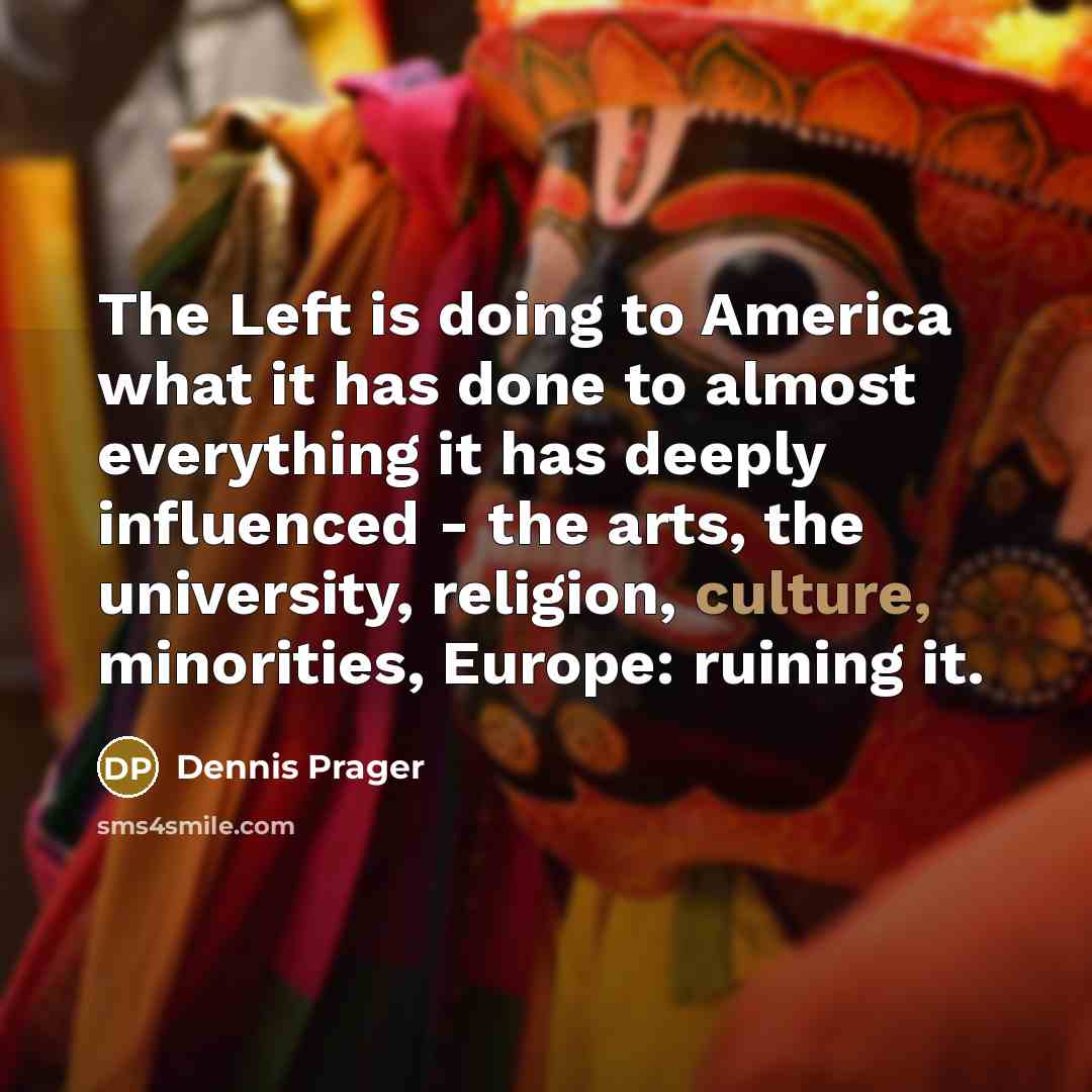 “The Left is doing to America what it has done…” quote by Dennis Prager
