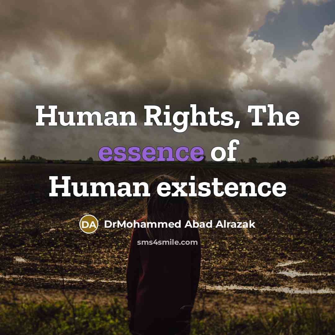 “Human Rights, The essence of Human existence…” quote by DrMohammed Abad Alrazak