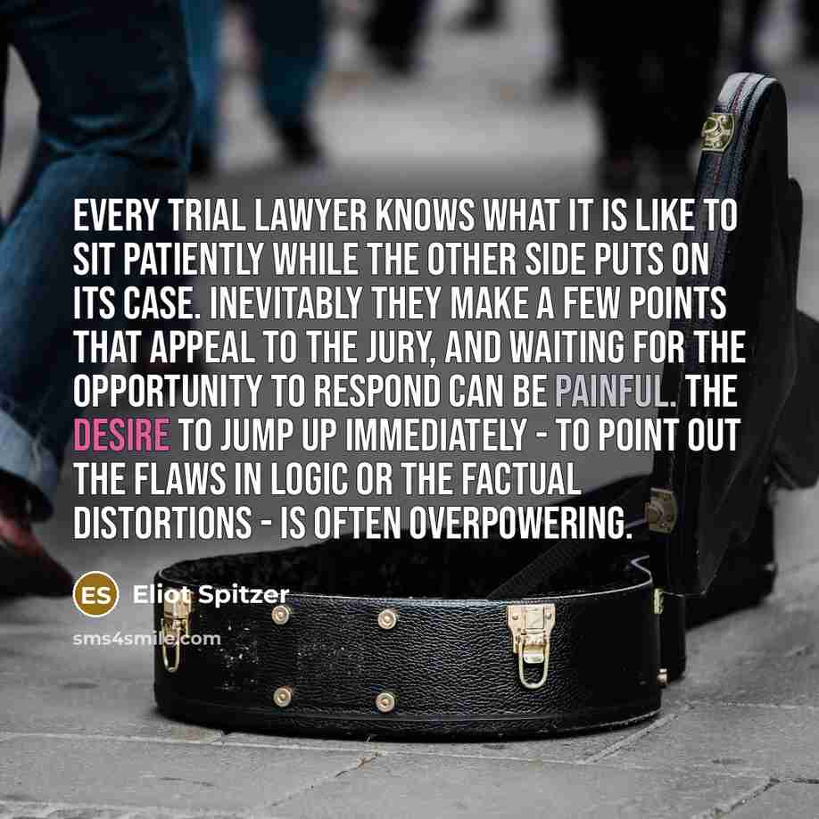 “Every trial lawyer knows what it is like to sit…” quote by Eliot Spitzer