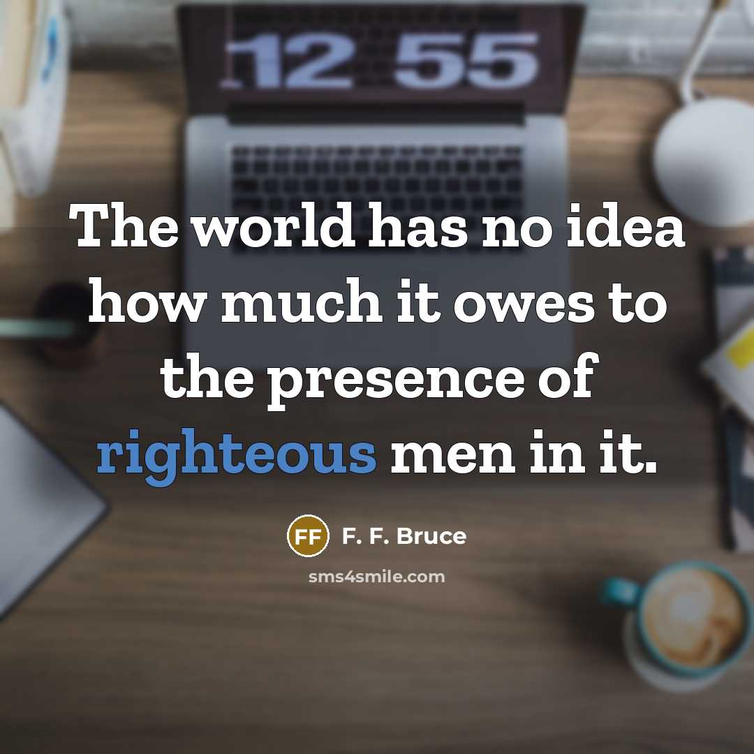 “The world has no idea how much it owes to…” quote by F. F. Bruce
