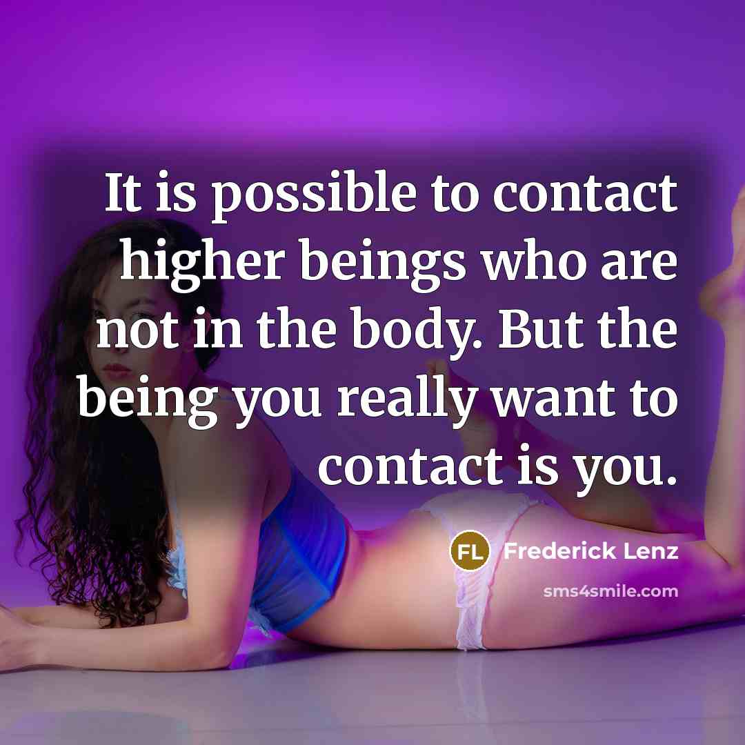 “It is possible to contact higher beings who are not…” quote by Frederick Lenz