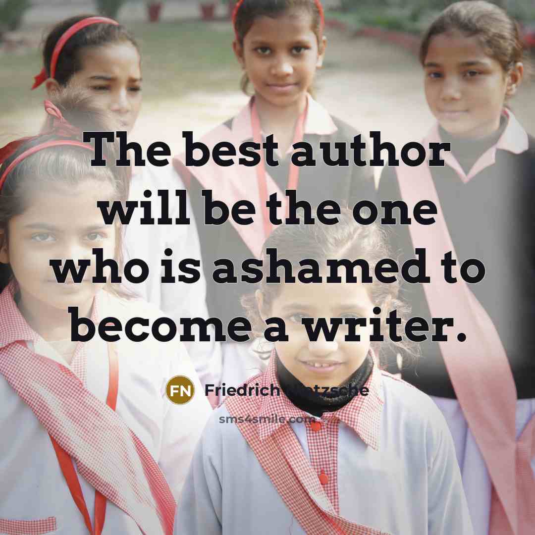 “The best author will be the one who is ashamed…” quote by Friedrich Nietzsche