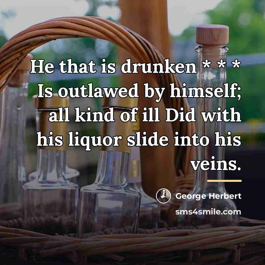 “He that is drunken * * * Is outlawed by…” quote by George Herbert