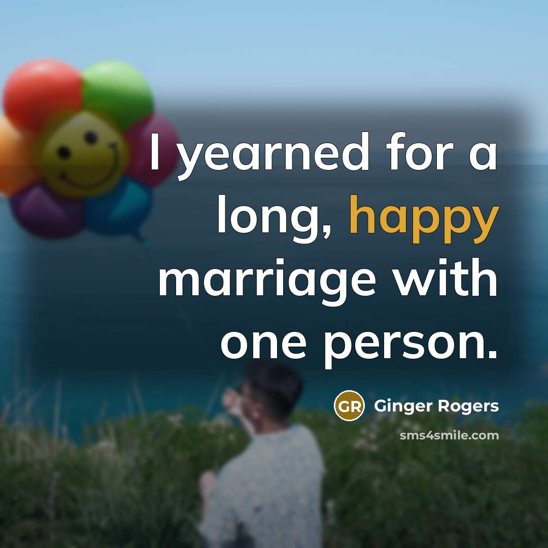“I yearned for a long, happy marriage with one person.…” quote by Ginger Rogers