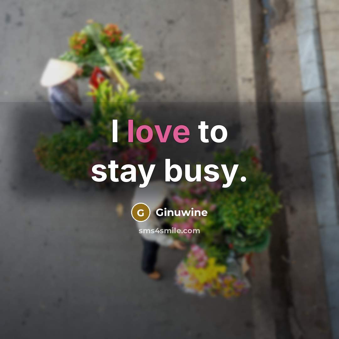 “I love to stay busy.…” quote by Ginuwine