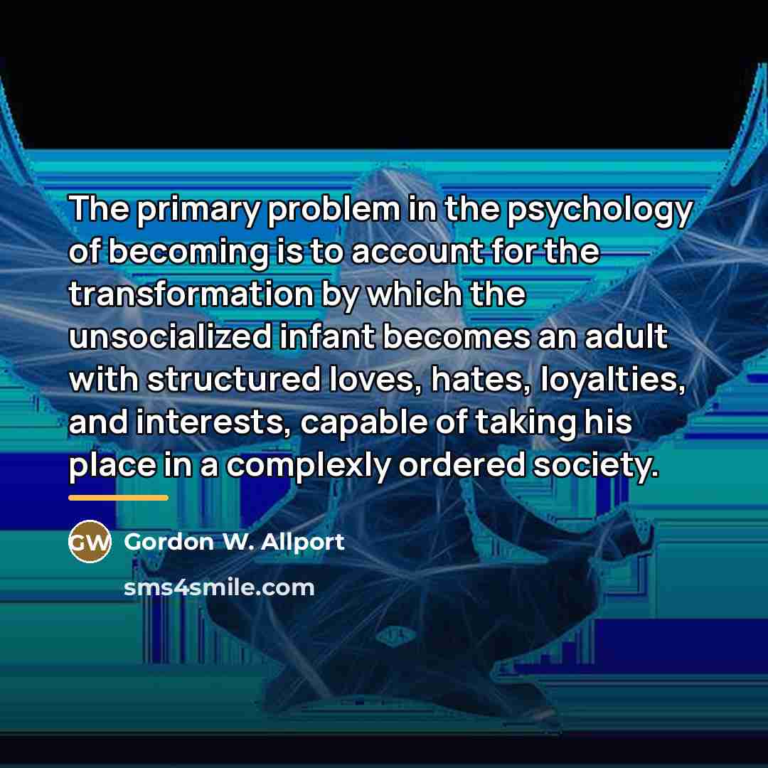 “The primary problem in the psychology of becoming is to…” quote by Gordon W. Allport