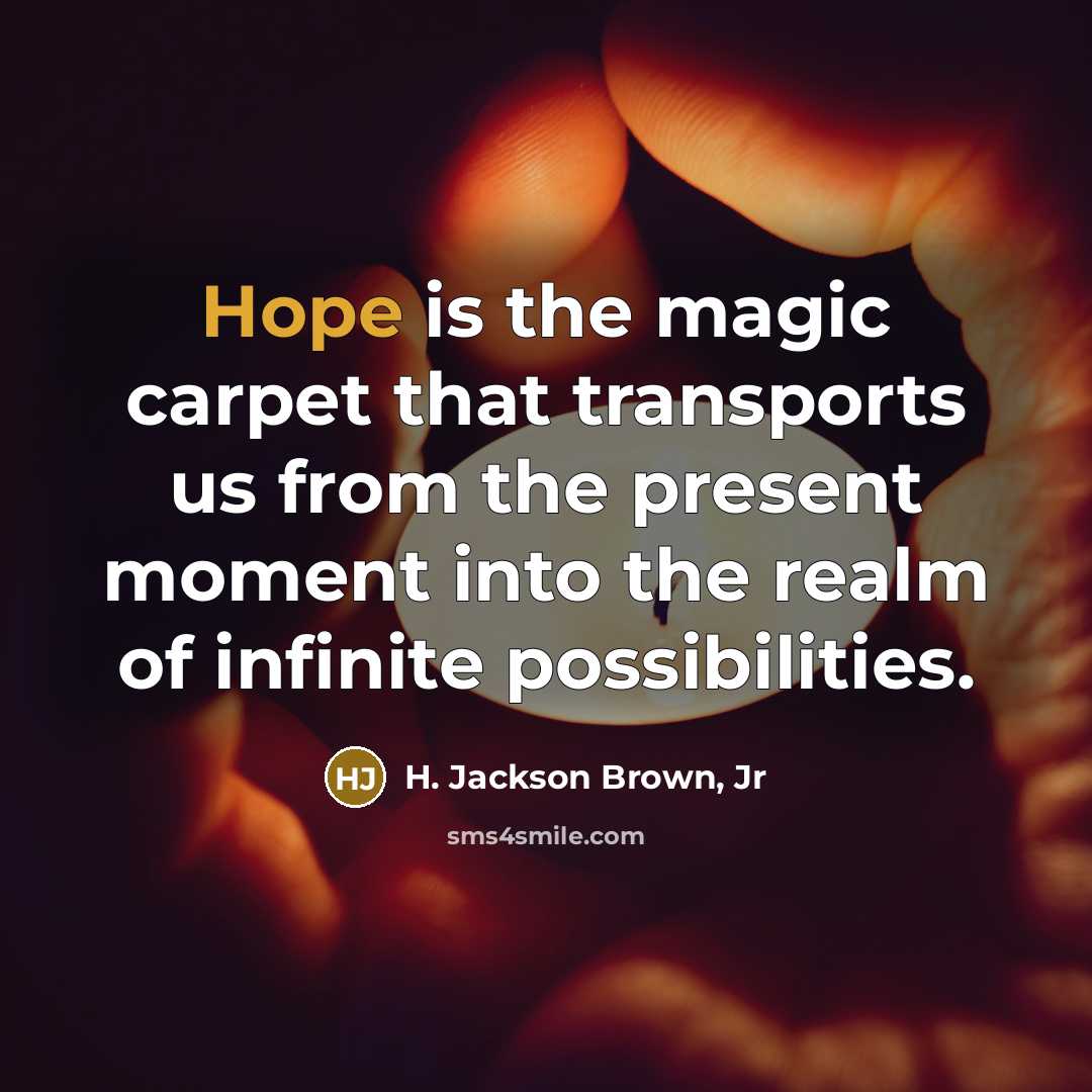 “Hope is the magic carpet that transports us from the…” quote by H. Jackson Brown, Jr