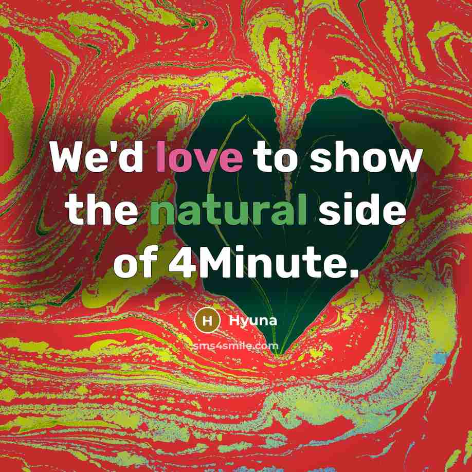 “We'd love to show the natural side of 4Minute.…” quote by Hyuna