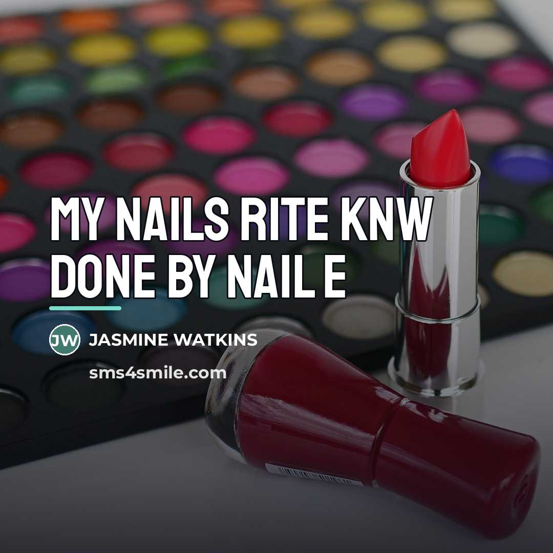 “MY NAILS RITE KNW DONE BY NAIL E…” quote by JASMIne Watkins