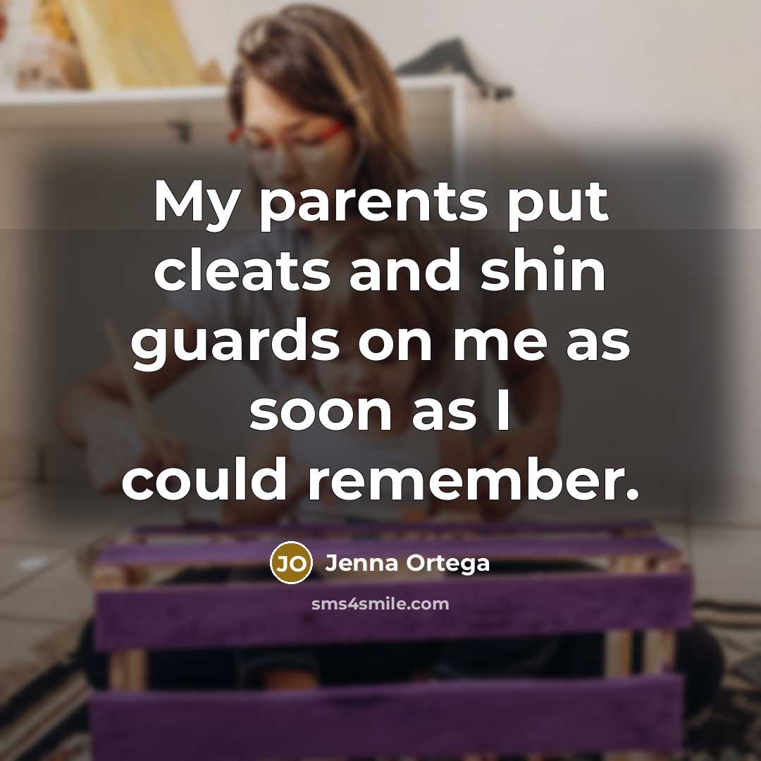 “My parents put cleats and shin guards on me as…” quote by Jenna Ortega