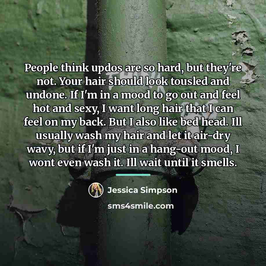 “People think updos are so hard, but they're not. Your…” quote by Jessica Simpson