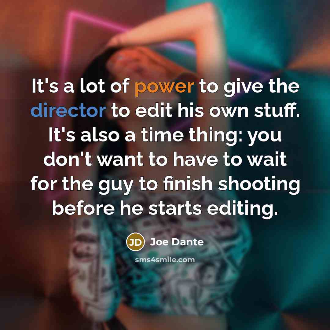“It's a lot of power to give the director to…” quote by Joe Dante