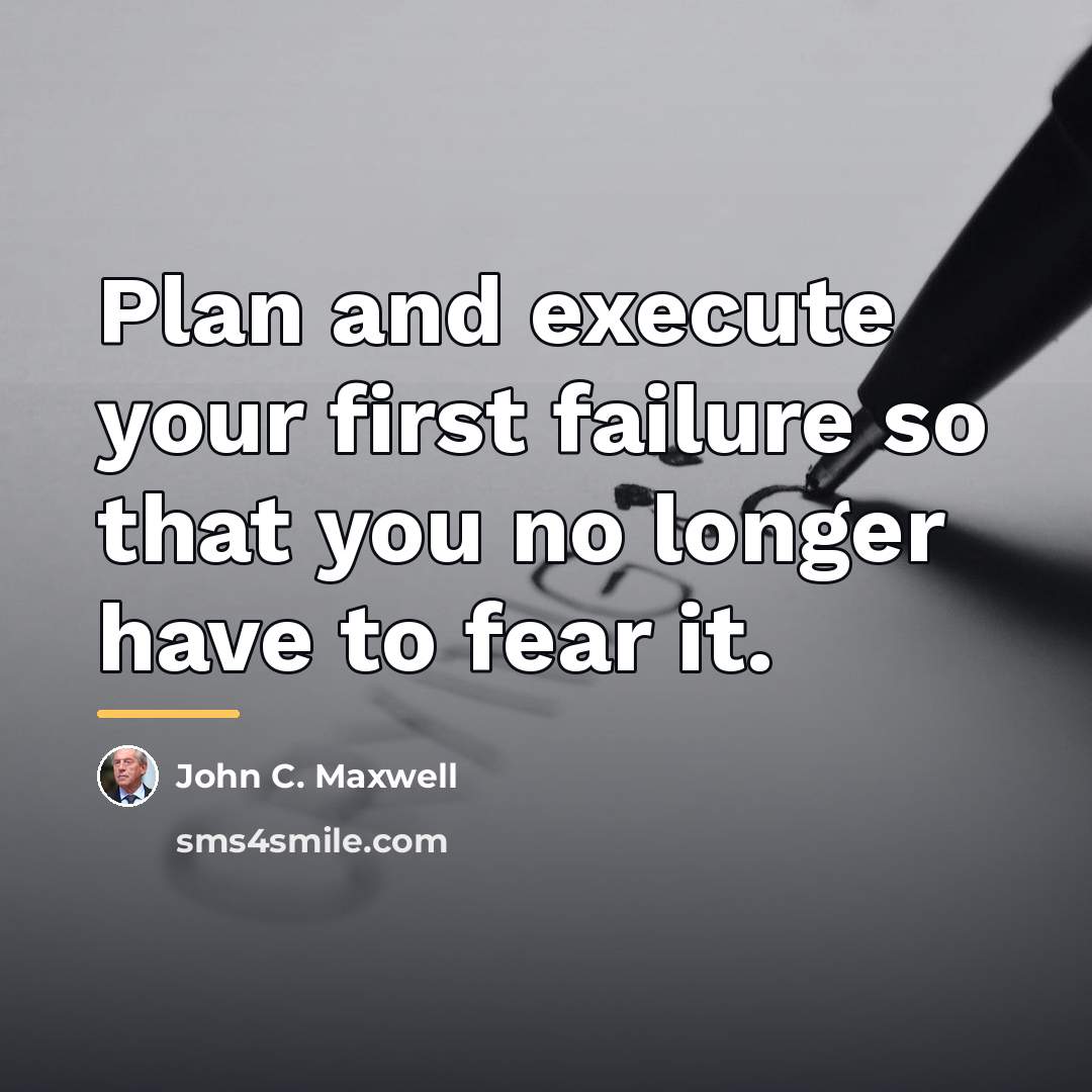 “Plan and execute your first failure so that you no…” quote by John C. Maxwell