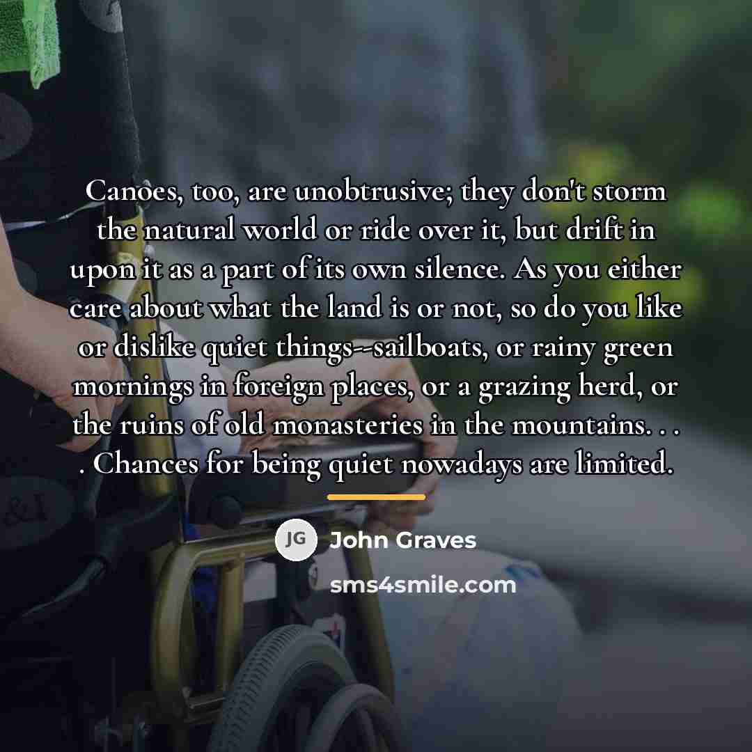 “Canoes, too, are unobtrusive; they don't storm the natural world…” quote by John Graves