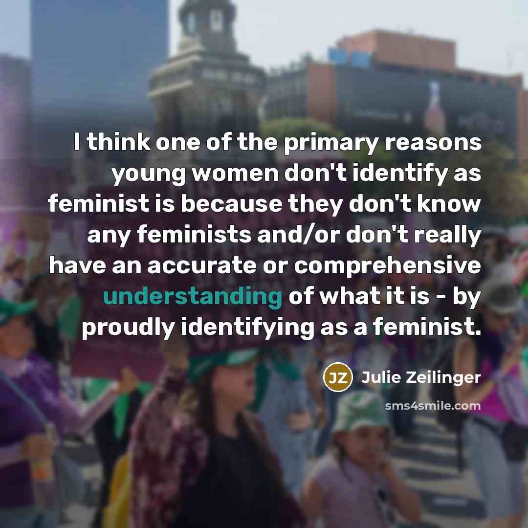 “I think one of the primary reasons young women don't…” quote by Julie Zeilinger