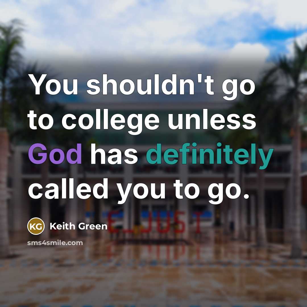 “You shouldn't go to college unless God has definitely called…” quote by Keith Green