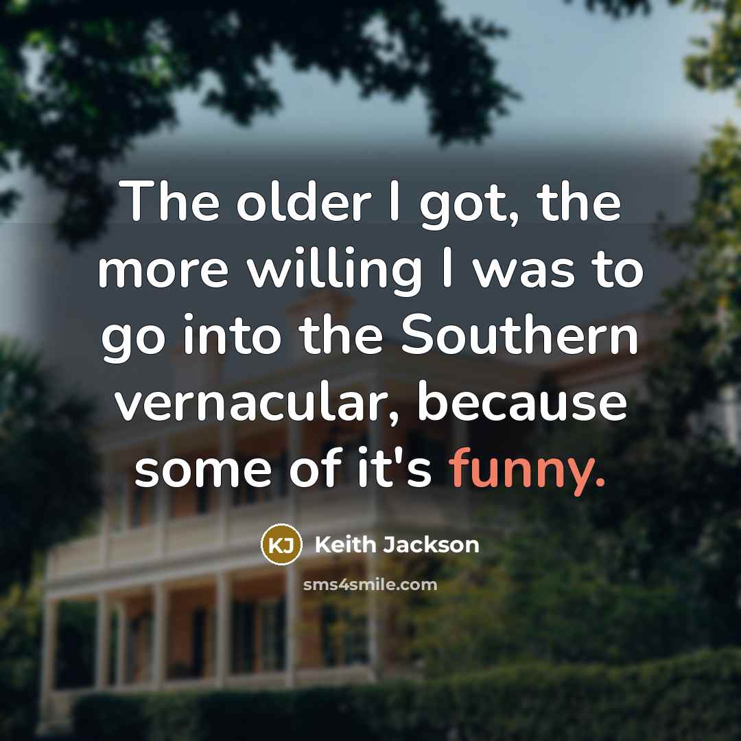 “The older I got, the more willing I was to…” quote by Keith Jackson