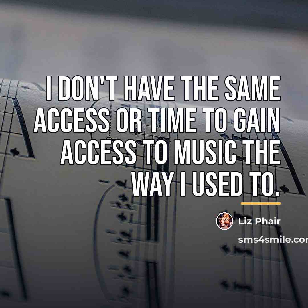 “I don't have the same access or time to gain…” quote by Liz Phair