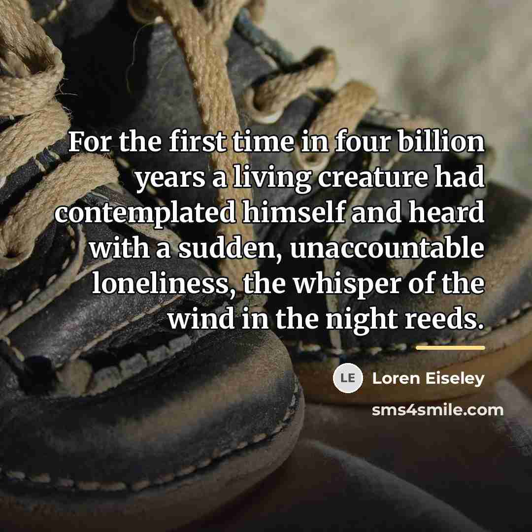 “For the first time in four billion years a living…” quote by Loren Eiseley