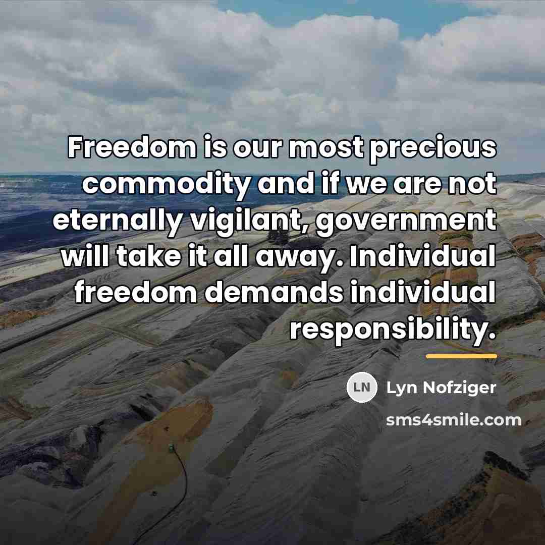 “Freedom is our most precious commodity and if we are…” quote by Lyn Nofziger