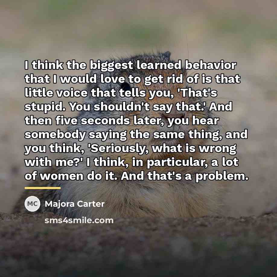 “I think the biggest learned behavior that I would love…” quote by Majora Carter