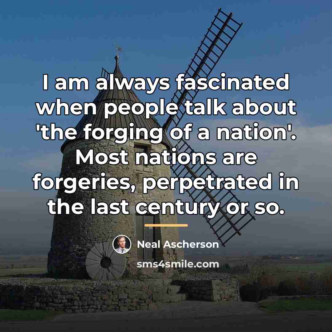 “I am always fascinated when people talk about 'the forging…” quote by Neal Ascherson
