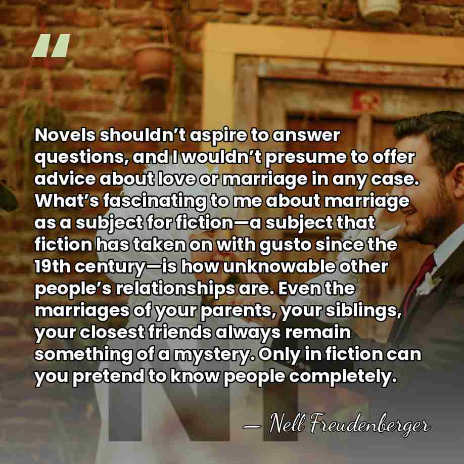 Novels shouldn’t aspire to answer questions, and I wouldn’t presume to offer&hellip; - Nell Freudenberger