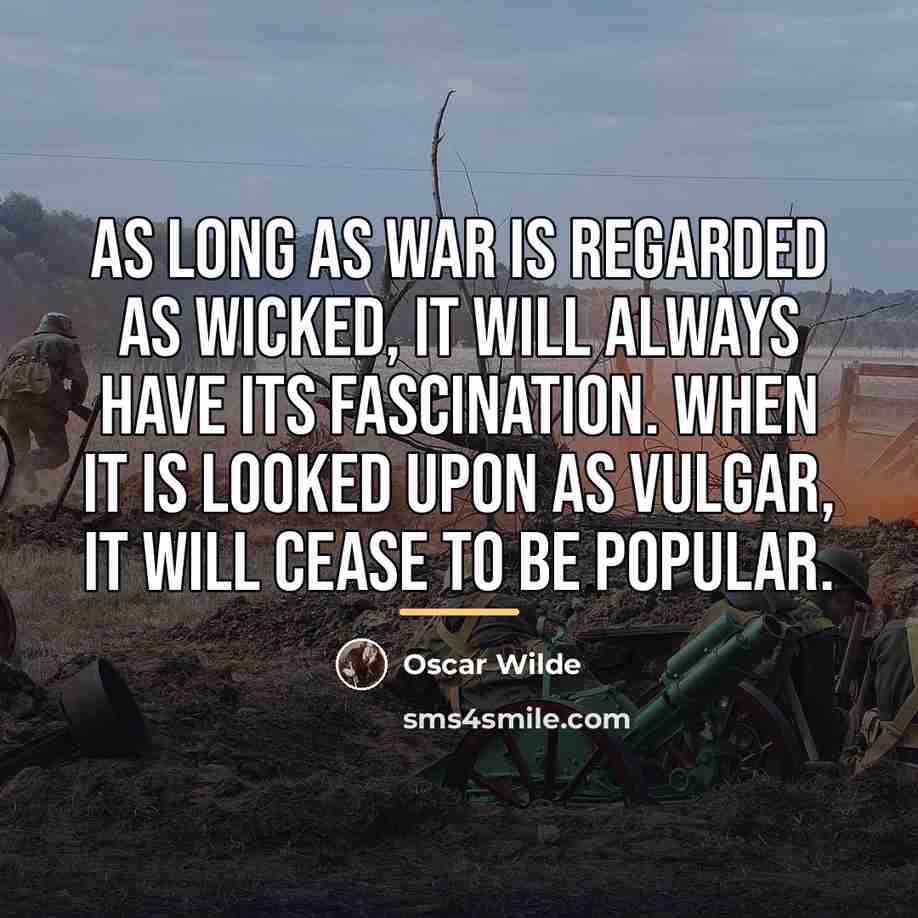 “As long as war is regarded as wicked, it will…” quote by Oscar Wilde