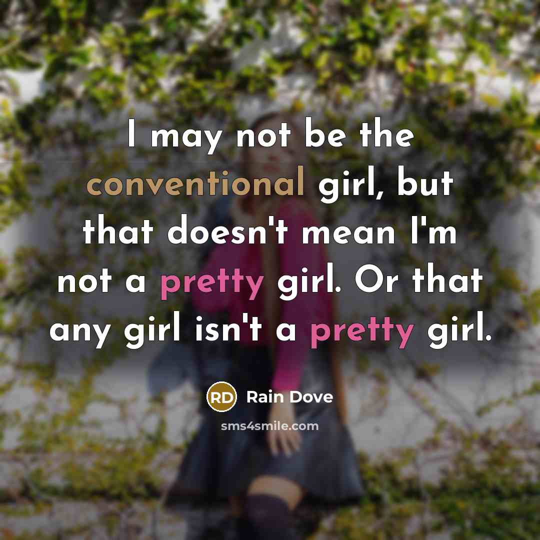 “I may not be the conventional girl, but that doesn't…” quote by Rain Dove