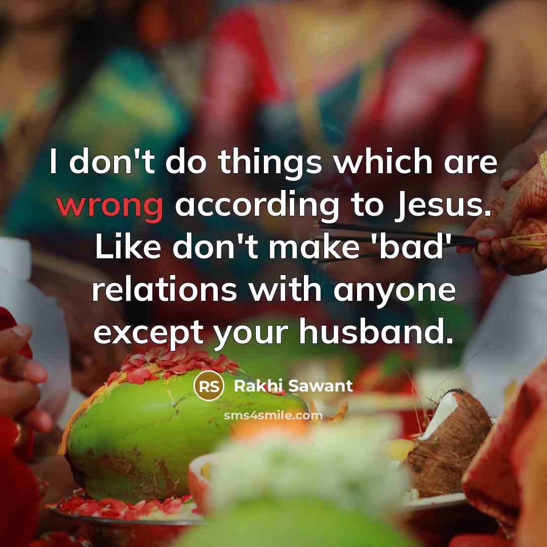 “I don't do things which are wrong according to Jesus.…” quote by Rakhi Sawant