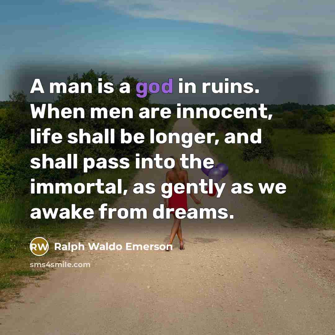 “A man is a god in ruins. When men are…” quote by Ralph Waldo Emerson