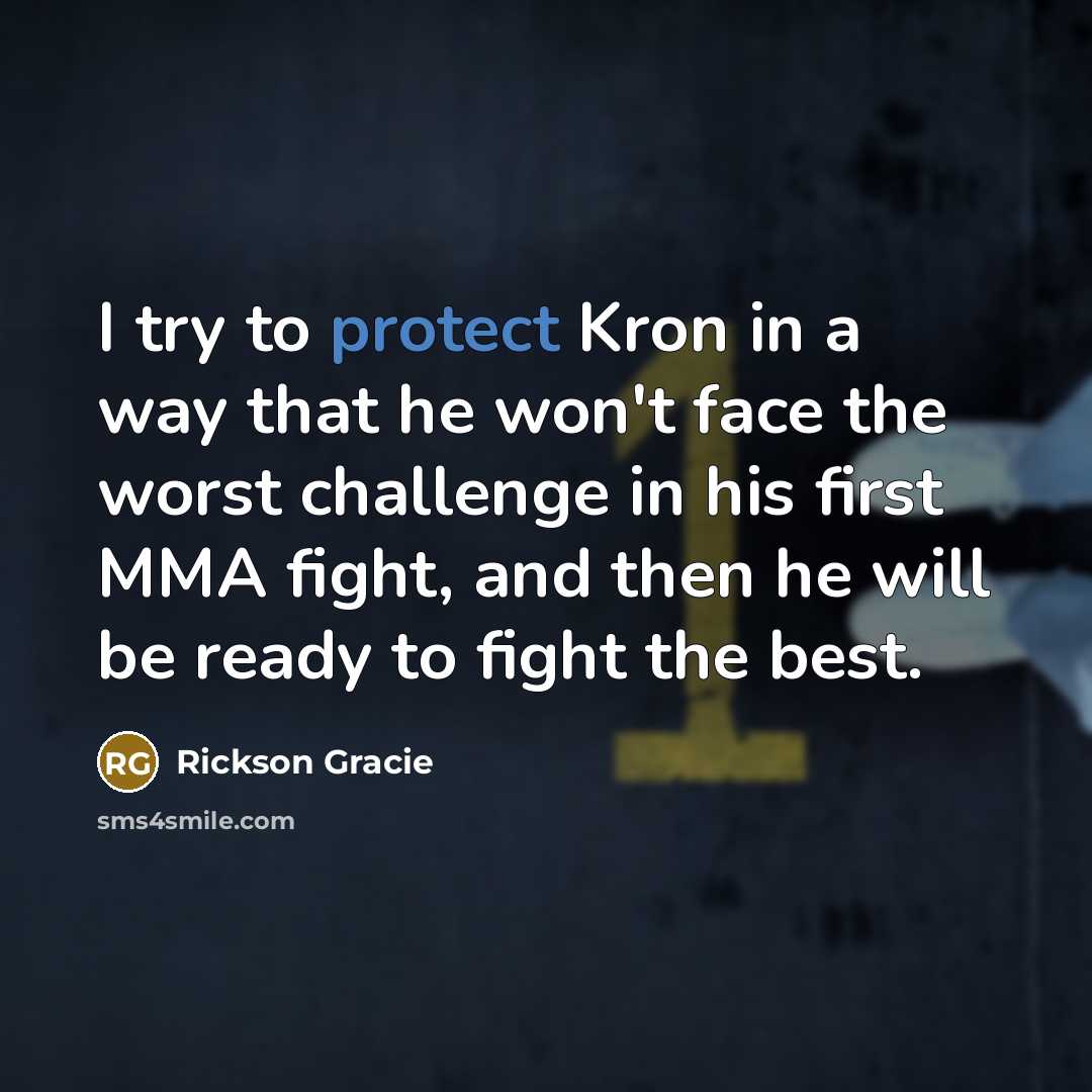 “I try to protect Kron in a way that he…” quote by Rickson Gracie