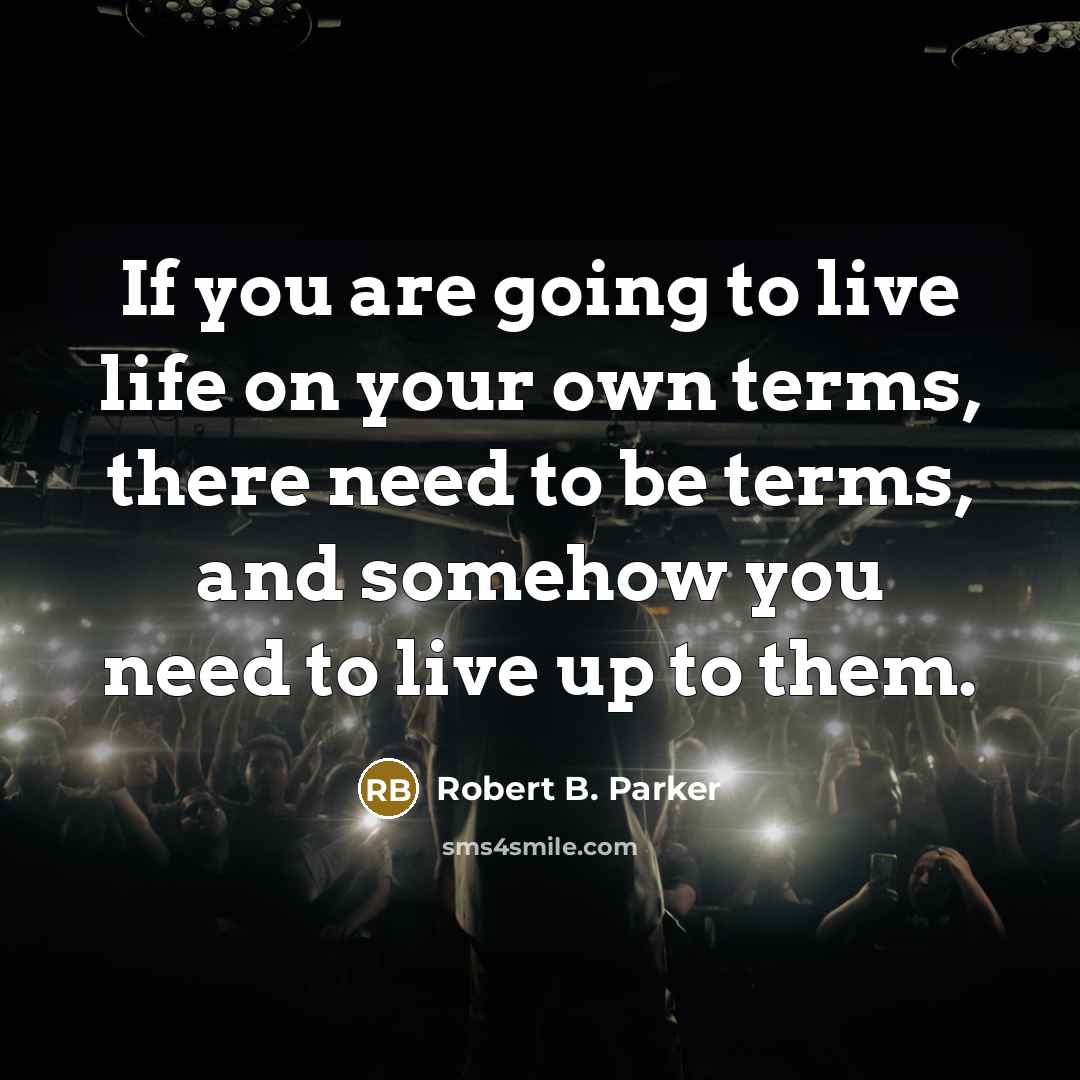 “If you are going to live life on your own…” quote by Robert B. Parker