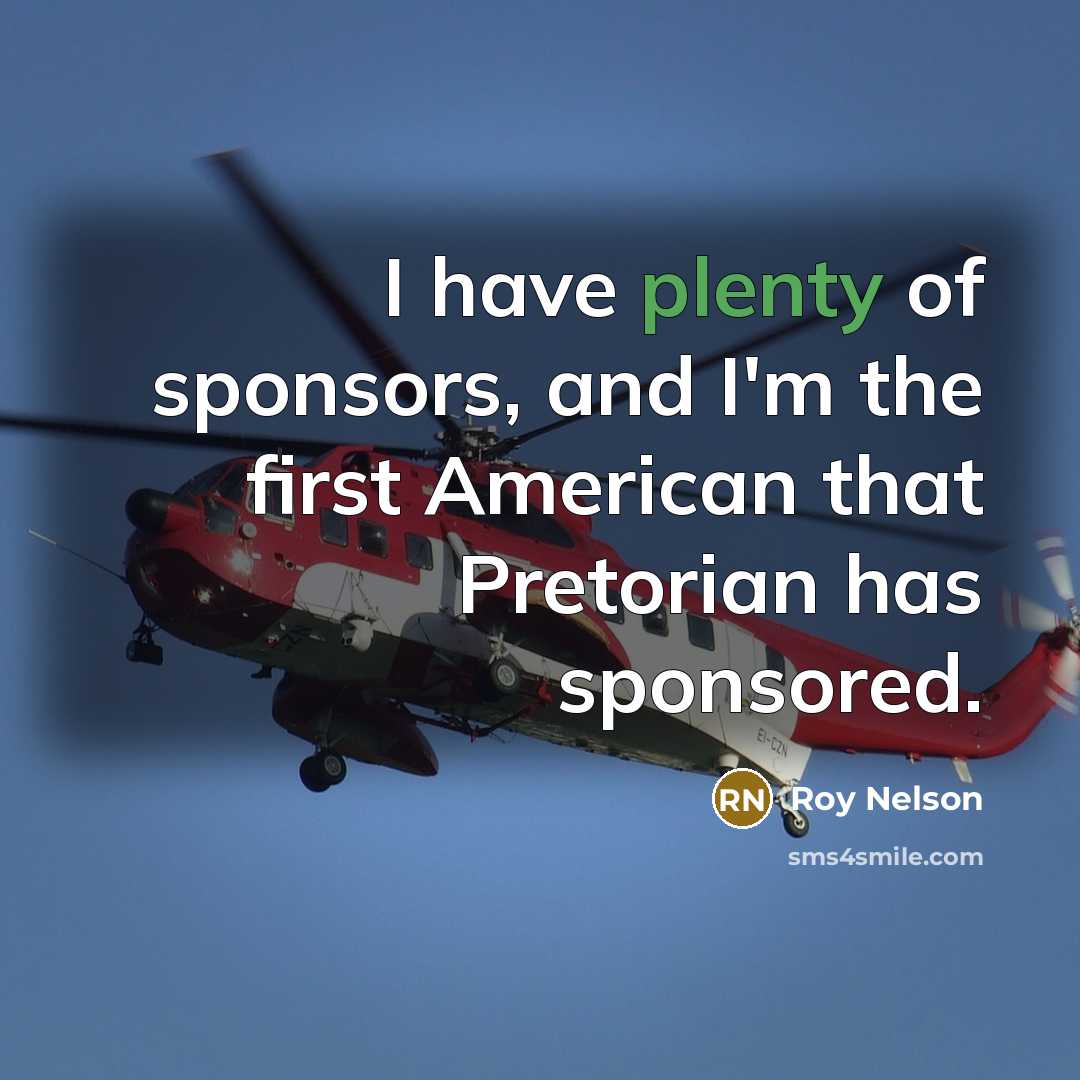 “I have plenty of sponsors, and I'm the first American…” quote by Roy Nelson