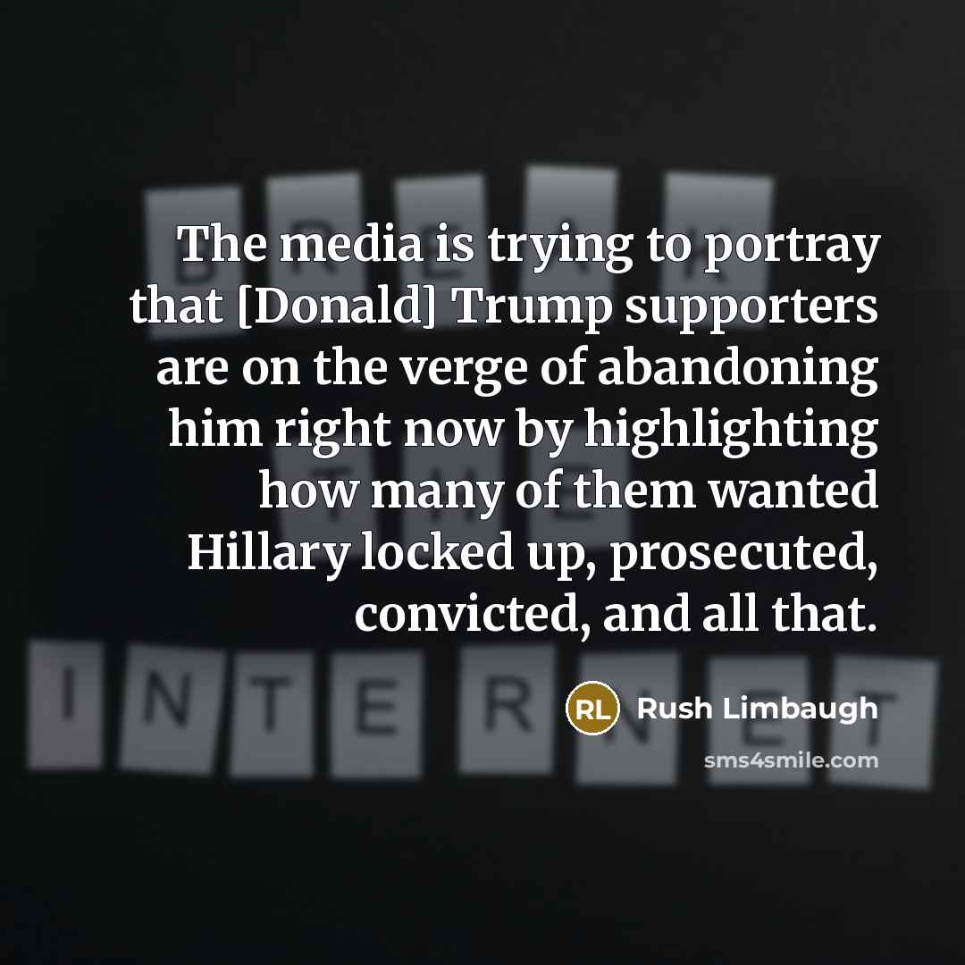 “The media is trying to portray that [Donald] Trump supporters…” quote by Rush Limbaugh