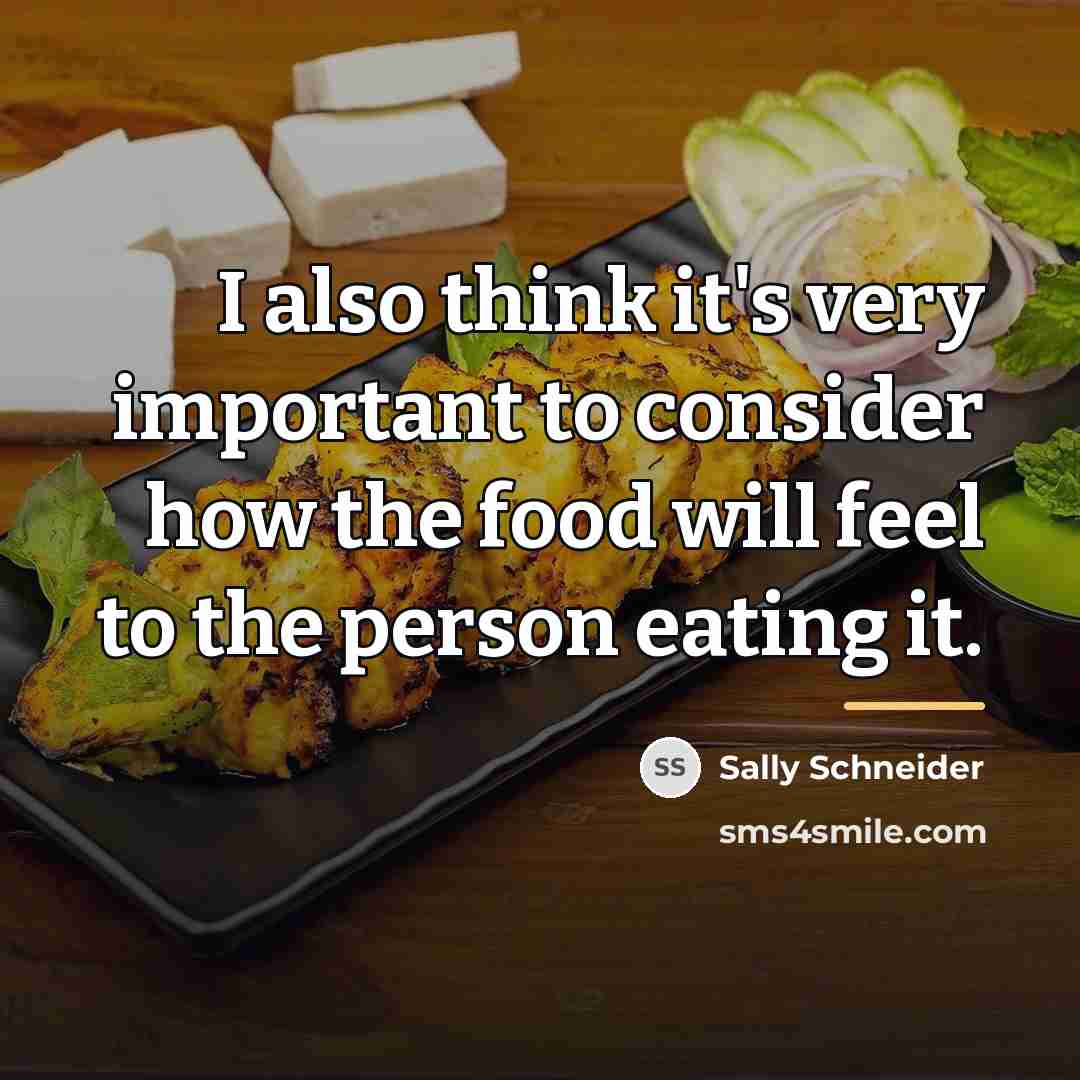 “I also think it's very important to consider how the…” quote by Sally Schneider
