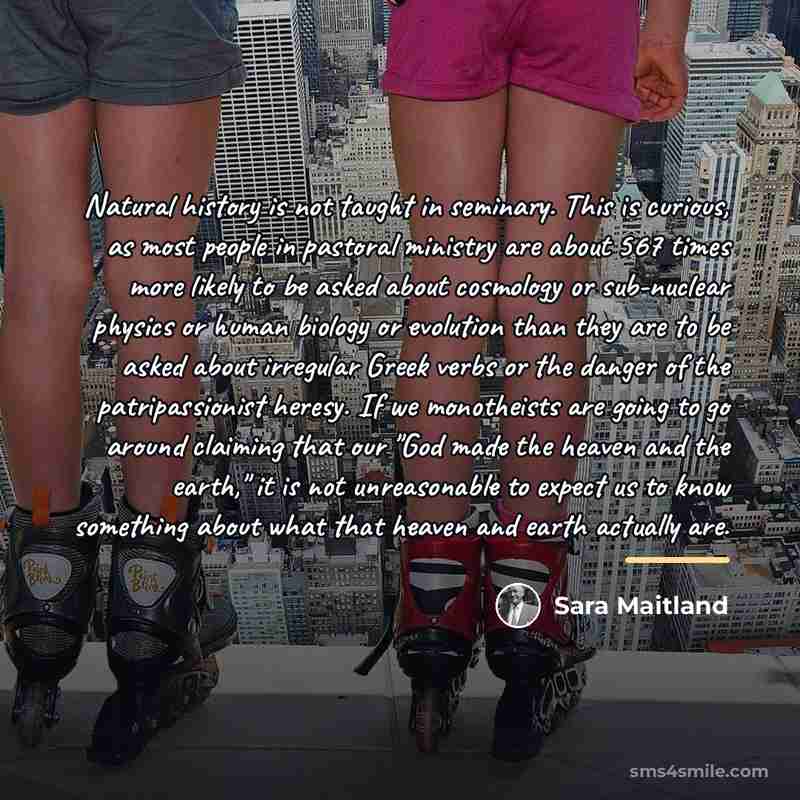 “Natural history is not taught in seminary. This is curious,…” quote by Sara Maitland